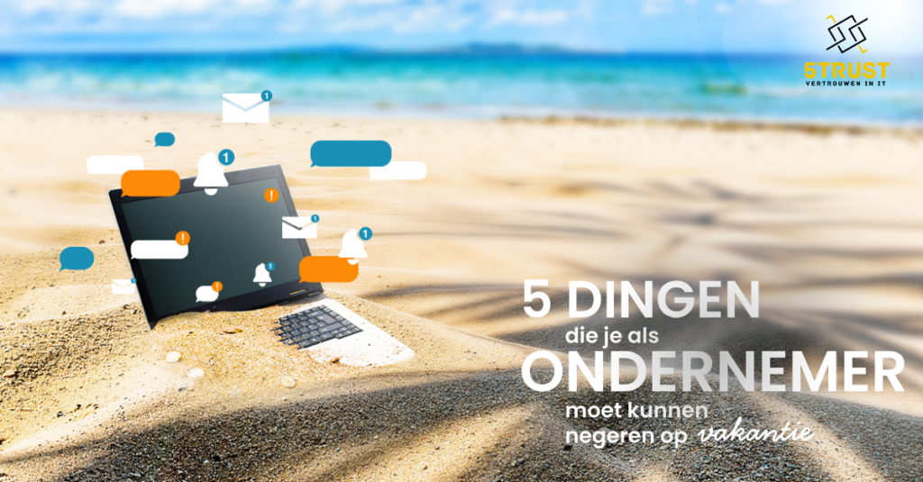 5 dingen die je als ondernemer moet kunnen negeren op vakantie